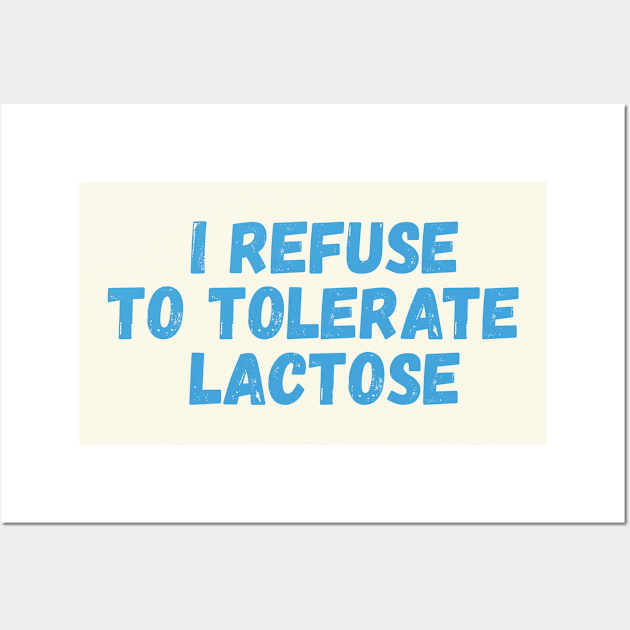 I refuse to tolerate lactose Wall Art by SweetLog